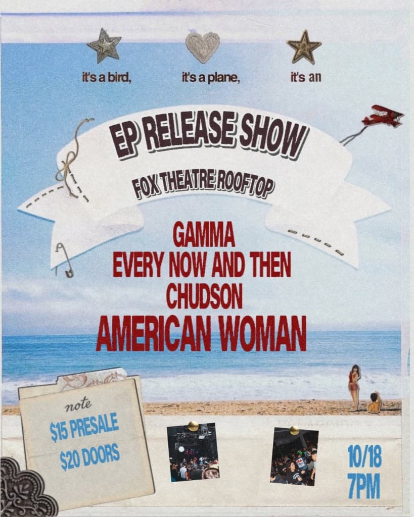 EP release show flyer: Fox Theatre rooftop with Gamma, Every Now and Then, Chudson and american woman, October 18 at 7PM, $15 presale, $20 doors
